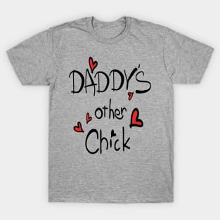 Daddy's other chick T-Shirt